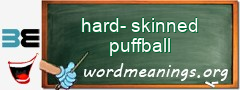 WordMeaning blackboard for hard-skinned puffball